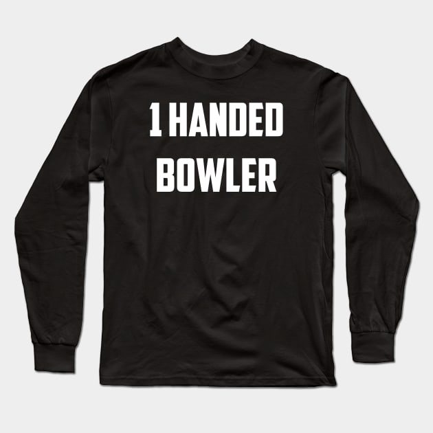 1 Handed Bowler Long Sleeve T-Shirt by AnnoyingBowlerTees